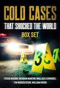 Cover: Cold Cases That Shocked the World (Boxed Set) - Absolute Crime