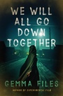 Cover: We Will All Go Down Together - Open Road Media Sci-Fi & Fantasy