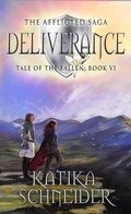 Cover: Deliverance (The Afflicted Saga: Tale of the Fallen, #6) - Katika Schneider
