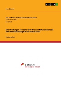 Abbildung von: Entscheidungen deutscher Gerichte zum Naturschutzrecht und ihre Bedeutung für den Naturschutz - GRIN Verlag