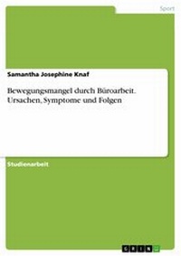 Abbildung von: Bewegungsmangel durch Büroarbeit. Ursachen, Symptome und Folgen - GRIN Verlag