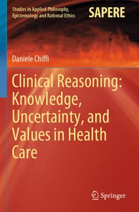 Enlarge image Cover: Clinical Reasoning: Knowledge, Uncertainty, and Values in Health Care - Springer
