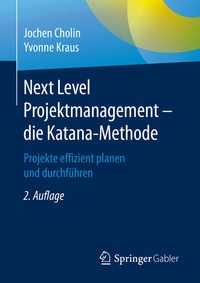 Abbildung von: Next Level Projektmanagement - die Katana-Methode - Springer Gabler