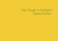 Abbildung von: Van Gogh in fünfzehn Geschichten - BoD - Books on Demand