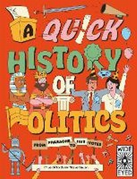 Abbildung von: A Quick History of Politics - Wide Eyed Editions