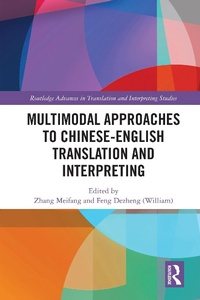 Enlarge image Cover: Multimodal Approaches to Chinese-English Translation and Interpreting - Routledge