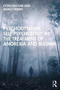 Abbildung von: Psychodynamic Self Psychology in the Treatment of Anorexia and Bulimia - Routledge