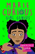 Cover: Marie Curious, Girl Genius: Undercover Gamer - Orchard Books