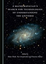 Cover: Mathematician's Search for Technologies of Understanding the Universe - Cambridge Scholars Publishing