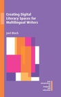 Cover: Creating Digital Literacy Spaces for Multilingual Writers - Multilingual Matters