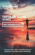 Cover: Takoradi to the Stars (via Huddersfield) - Trust-Me Travel