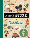 Cover: Adventure Is Out There - Welbeck Children's Books