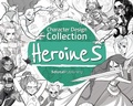 Cover: Character Design Collection: Heroines - 3DTotal Publishing Ltd