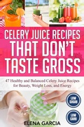 Cover: Celery Juice Recipes That Don't Taste Gross - Your Wellness Books