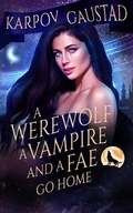 Cover: A Werewolf, A Vampire, and A Fae Go Home - Daring Books Publishing