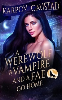 Enlarge image Cover: A Werewolf, A Vampire, and A Fae Go Home - Daring Books Publishing