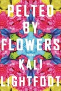 Cover: Pelted By Flowers - Poems - CavanKerry Press