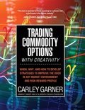 Cover: Trading Commodity Options...with Creativity - DeCarley Trading, LLC