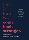 Cover: This Is How We Come Back Stronger - Feminist Press at The City University of New York