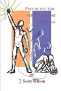 Cover: Fist in the Air, Heart on the Ground - Wider Perspectives Publishing