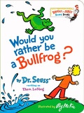 Cover: Would You Rather be a Bullfrog? - Random House Books for Young Readers
