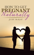 Cover: How to Get Pregnant Naturally - Balboa Press