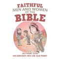 Cover: Faithful Men and Women of the Bible - WestBow Press