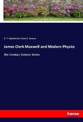 Cover: James Clerk Maxwell and Modern Physics - Hansebooks
