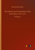 Cover: The History and Antiquities of the Doric Race, Vol. 1 of 2 - Outlook Verlag