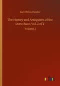 Cover: The History and Antiquities of the Doric Race, Vol. 2 of 2 - Outlook Verlag