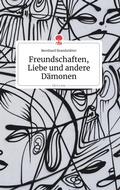 Cover: Freundschaften, Liebe und andere Daemonen. Life is a Story - story.one - story.one publishing