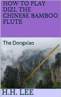 Cover: How to Play Dizi, the Chinese Bamboo Flute: The Dongxiao - How to Play Dizi, the Chinese Bamboo Flute