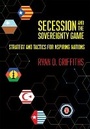 Cover: Secession and the Sovereignty Game - Cornell University Press