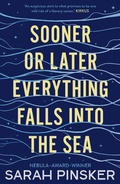 Cover: Sooner Or Later Everything Falls Into the Sea - Head of Zeus --  an AdAstra Book