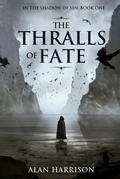 Cover: The Thralls of Fate: In the Shadow of Sin - Alan Harrison