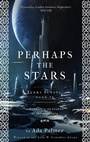 Cover: Perhaps the Stars - Head of Zeus -- an AdAstra Book