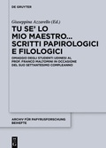 Cover: Tu se' lo mio maestro... Scritti papirologici e filologici - De Gruyter