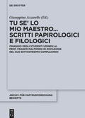 Cover: Tu se' lo mio maestro... Scritti papirologici e filologici - De Gruyter