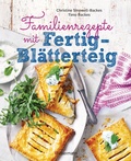 Cover: Familienrezepte mit Fertig-Bl&auml;tterteig: schnell, gesund und lecker. Das Kochbuch mit Rezepten f&uuml;r Gro&szlig;e und Kleine. Gut kochen f&uuml;r die ganze Familie - Bassermann