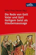 Cover: Die Rede von Gott Vater und Gott Heiligem Geist als Glaubensaussage - UTB