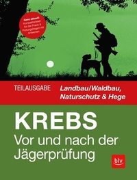 Abbildung von: Vor und nach der Jägerprüfung - Teilausgabe Landbau/Waldbau, Naturschutz & Hege - BLV