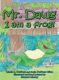 Cover: Mr. Dawg I am a frog - Jorja DuPont Oliva