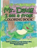 Cover: Mr. Dawg I am a frog COLORING BOOK - Jorja DuPont Oliva