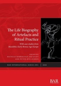 Cover: The Life Biography of Artefacts and Ritual Practice - BAR Publishing
