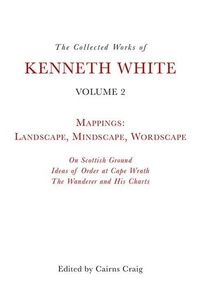 Enlarge image Cover: The Collected Works of Kenneth White, Volume 2 - Edinburgh University Press