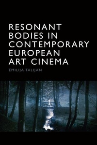 Abbildung von: Resonant Bodies in Contemporary European Art Cinema - Edinburgh University Press