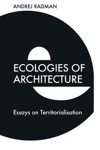 Enlarge image Cover: Ecologies of Architecture - Edinburgh University Press