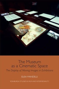 Abbildung von: The Museum as a Cinematic Space - Edinburgh University Press