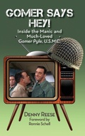 Cover: Gomer Says Hey! Inside the Manic and Much-Loved Gomer Pyle, U.S.M.C. (hardback) - BEARMANOR MEDIA
