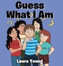 Cover: Guess What I Am - Page Publishing Inc.